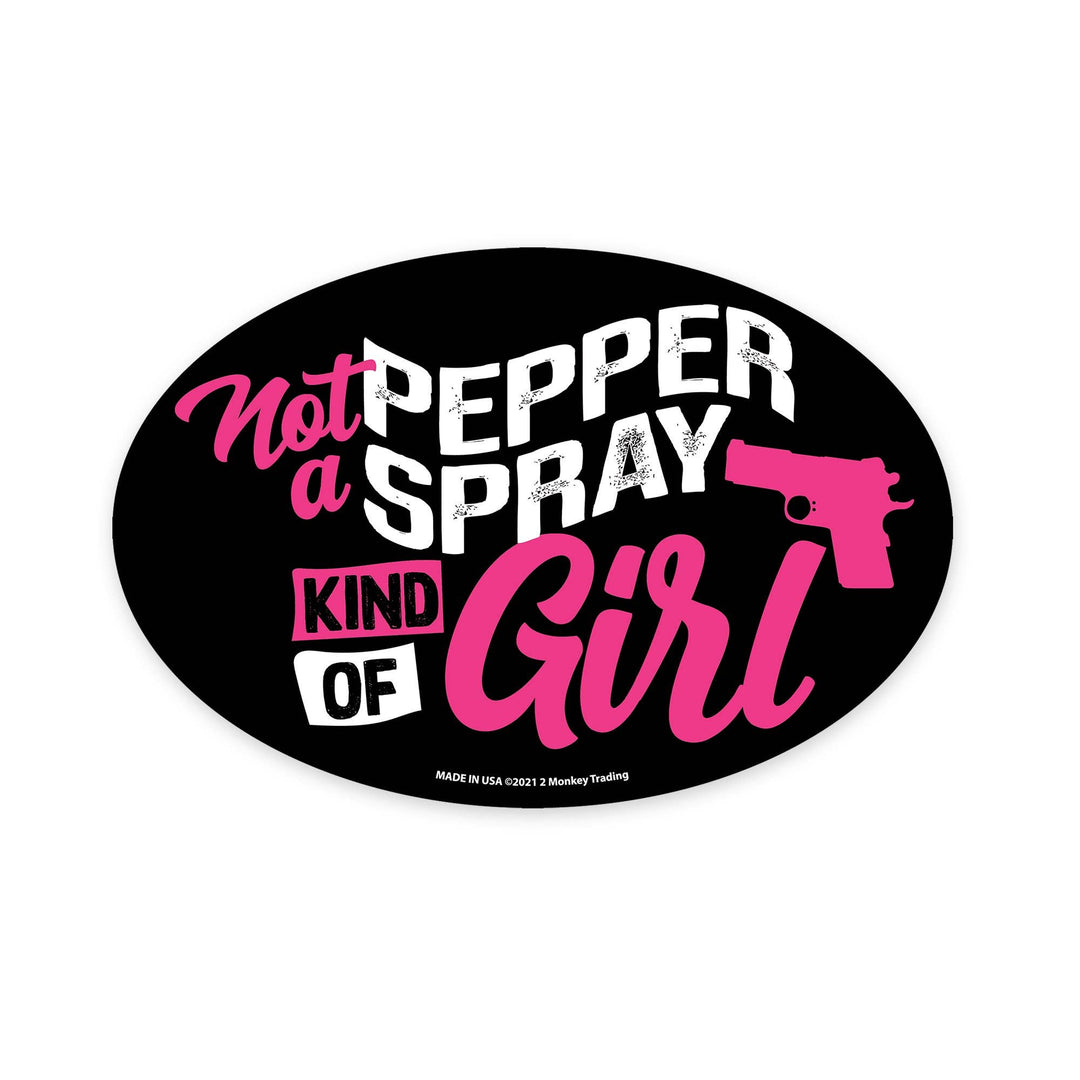 'Not A Pepper Spray Kind of Girl' Magnet